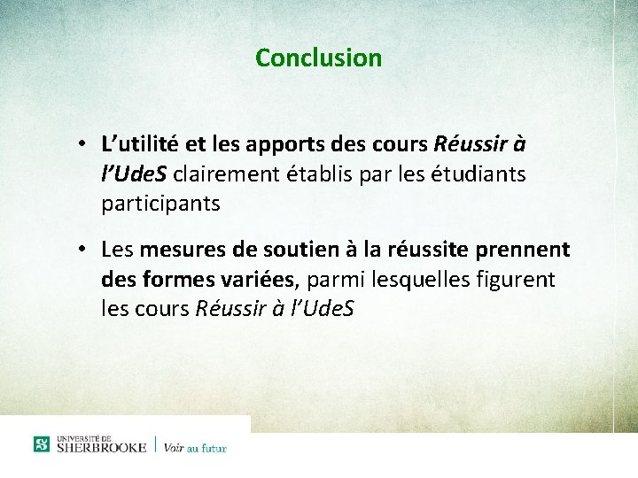 Conclusion • L’utilité et les apports des cours Réussir à l’Ude. S clairement établis