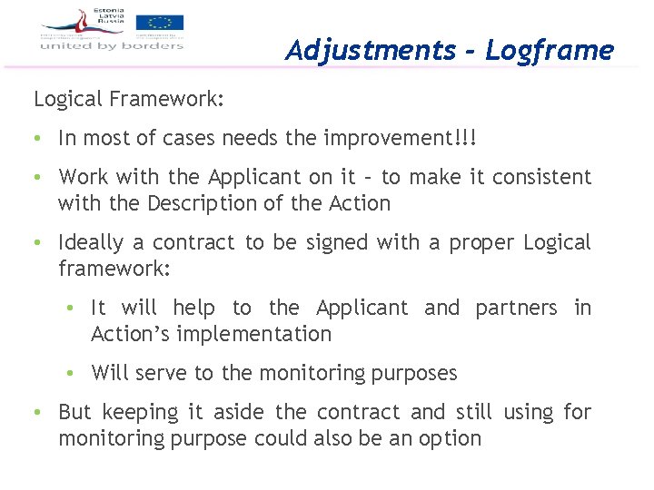 Adjustments - Logframe Logical Framework: • In most of cases needs the improvement!!! •