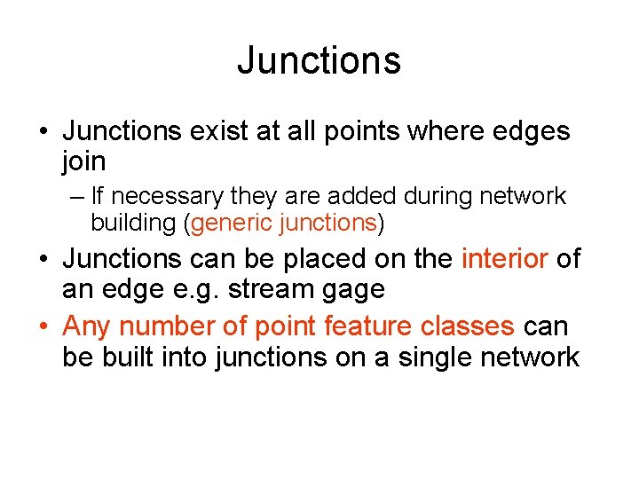 Junctions • Junctions exist at all points where edges join – If necessary they