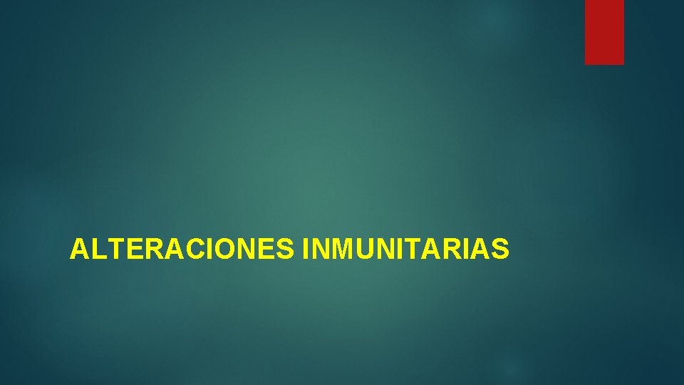 ALTERACIONES INMUNITARIAS 