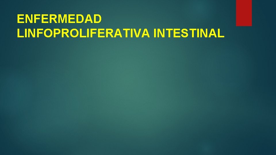 ENFERMEDAD LINFOPROLIFERATIVA INTESTINAL 
