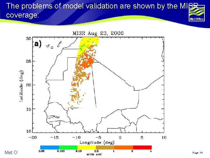 The problems of model validation are shown by the MISR coverage: Met Office ©
