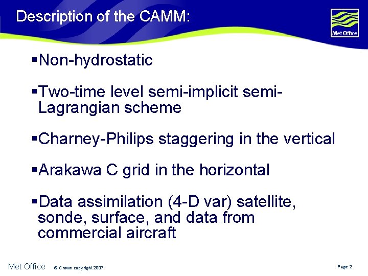 Description of the CAMM: §Non-hydrostatic §Two-time level semi-implicit semi. Lagrangian scheme §Charney-Philips staggering in