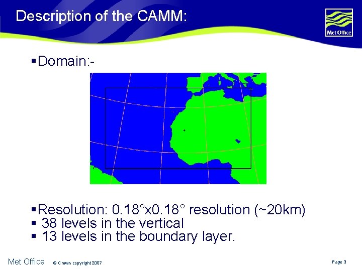 Description of the CAMM: § Domain: - § Resolution: 0. 18°x 0. 18° resolution