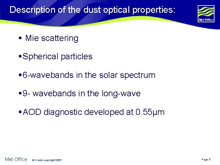 Description of the dust optical properties: § Mie scattering § Spherical particles § 6