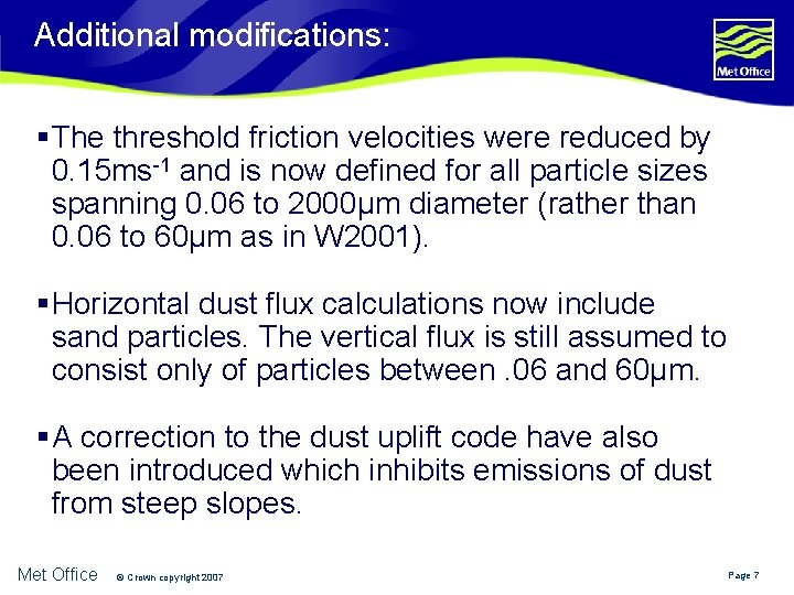 Additional modifications: § The threshold friction velocities were reduced by 0. 15 ms-1 and