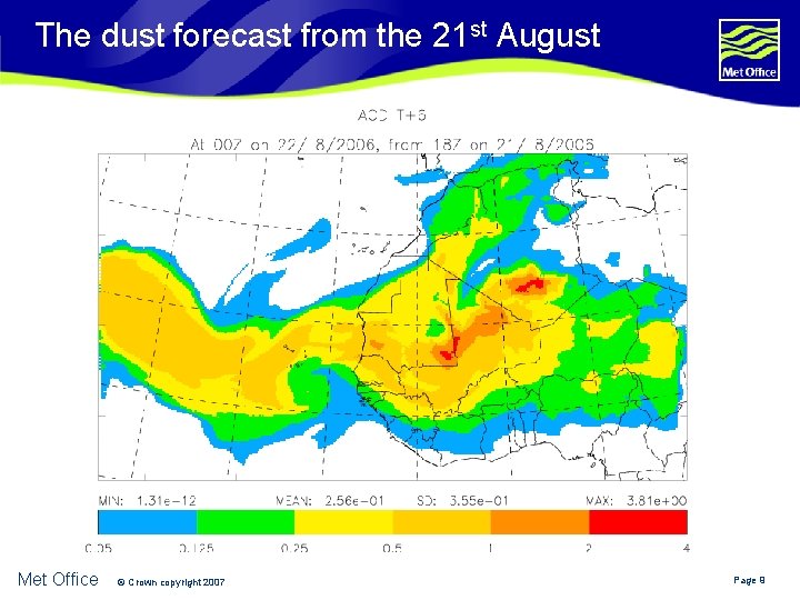 The dust forecast from the 21 st August Met Office © Crown copyright 2007