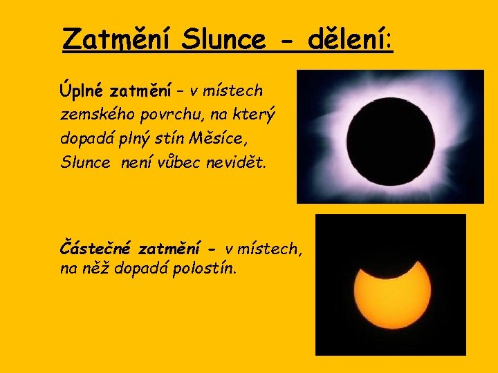 Zatmění Slunce - dělení: Úplné zatmění – v místech zemského povrchu, na který dopadá