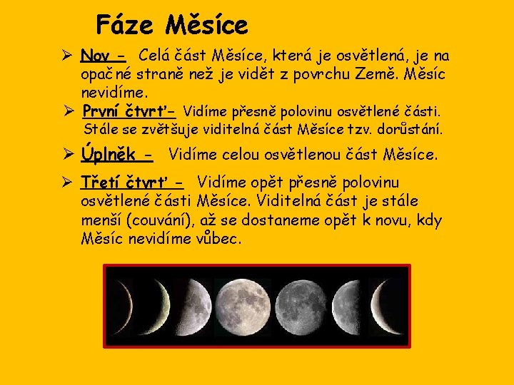 Fáze Měsíce Ø Nov - Celá část Měsíce, která je osvětlená, je na opačné