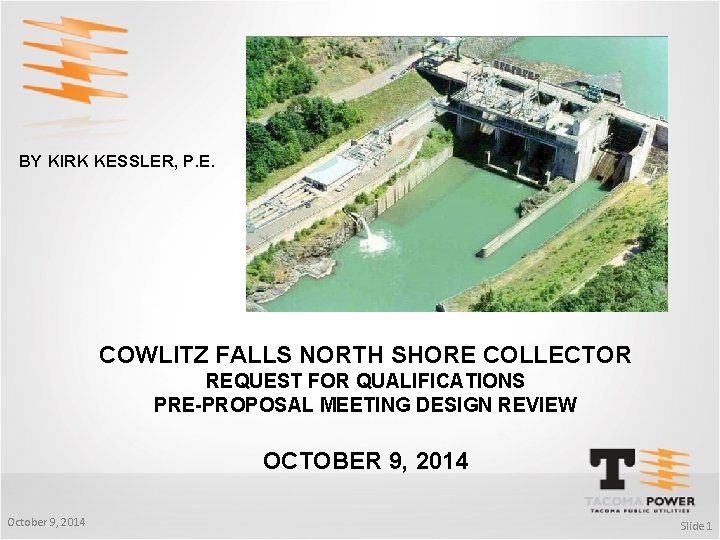 BY KIRK KESSLER, P. E. COWLITZ FALLS NORTH SHORE COLLECTOR REQUEST FOR QUALIFICATIONS PRE-PROPOSAL