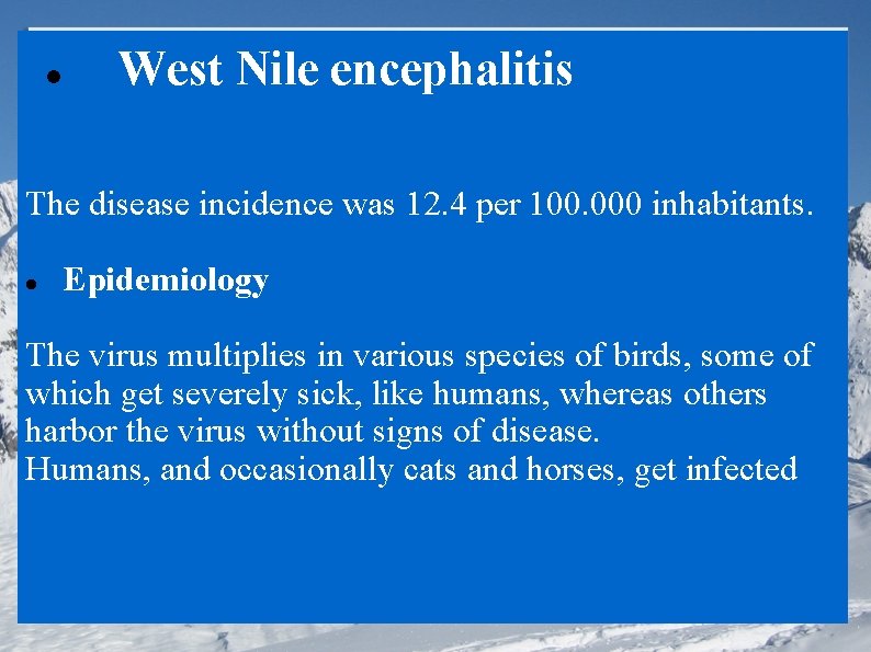  West Nile encephalitis The disease incidence was 12. 4 per 100. 000 inhabitants.
