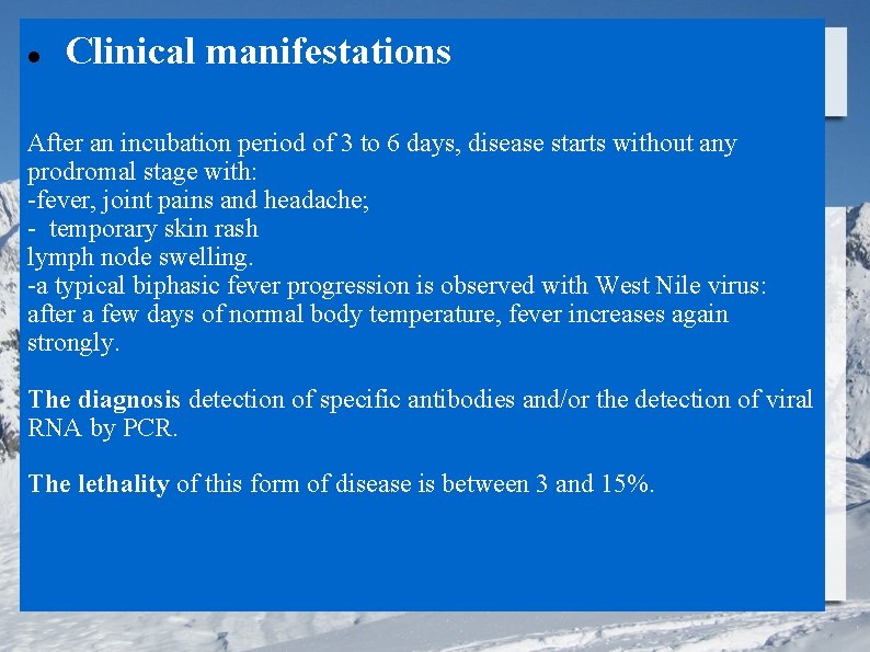  Clinical manifestations After an incubation period of 3 to 6 days, disease starts