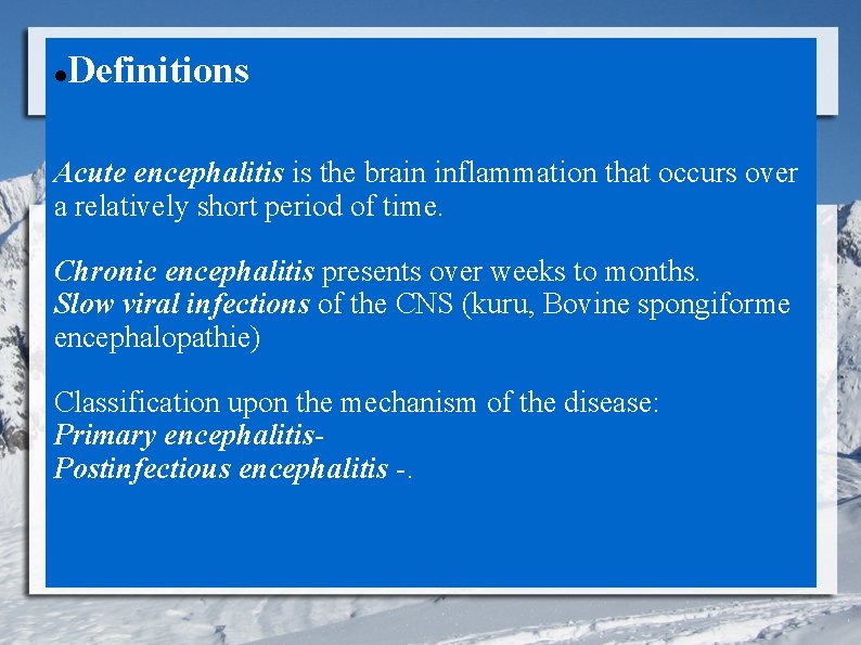  Definitions Acute encephalitis is the brain inflammation that occurs over a relatively short