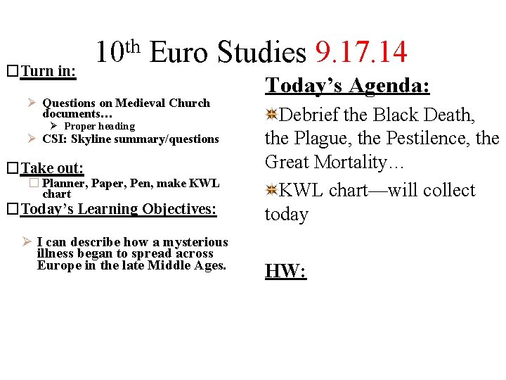 �Turn in: th 10 Euro Studies 9. 17. 14 Ø Questions on Medieval Church