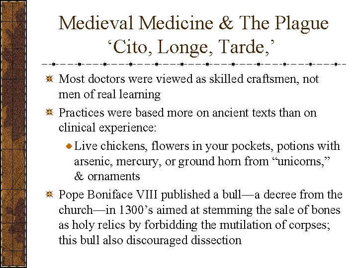 Medieval Medicine & The Plague ‘Cito, Longe, Tarde, ’ Most doctors were viewed as