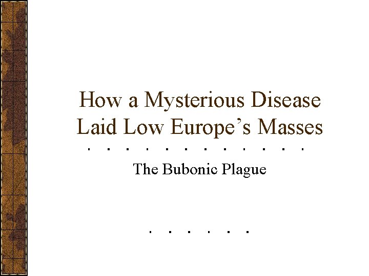 How a Mysterious Disease Laid Low Europe’s Masses The Bubonic Plague 