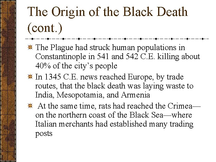 The Origin of the Black Death (cont. ) The Plague had struck human populations