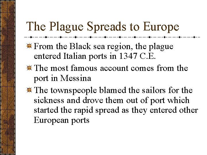 The Plague Spreads to Europe From the Black sea region, the plague entered Italian