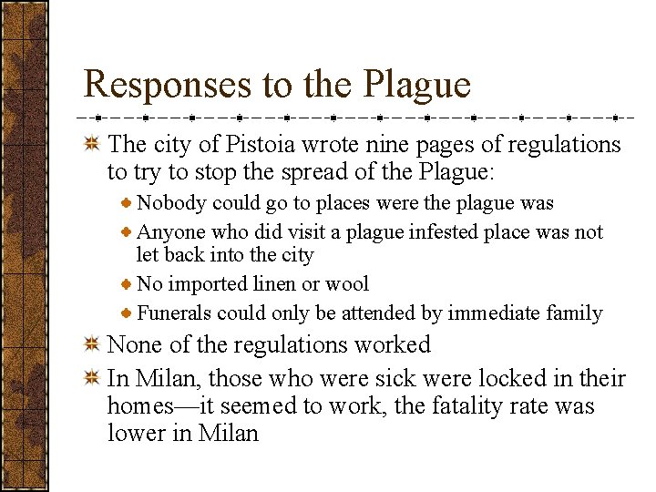 Responses to the Plague The city of Pistoia wrote nine pages of regulations to