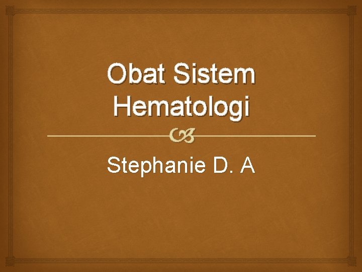 Obat Sistem Hematologi Stephanie D. A 