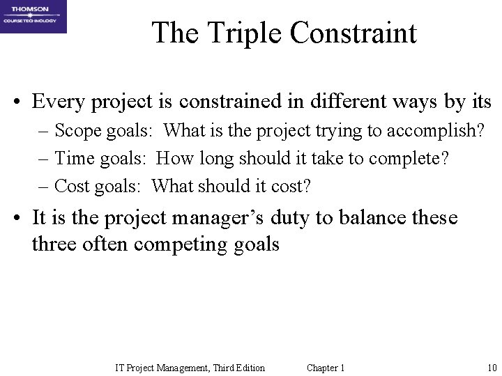 The Triple Constraint • Every project is constrained in different ways by its – The Triple Constraint • Every project is constrained in different ways by its –