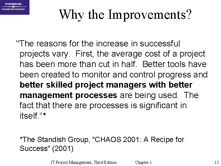 Why the Improvements? "The reasons for the increase in successful projects vary. First, the Why the Improvements? "The reasons for the increase in successful projects vary. First, the