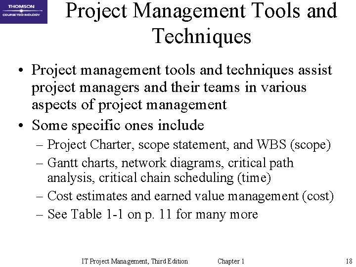 Project Management Tools and Techniques • Project management tools and techniques assist project managers Project Management Tools and Techniques • Project management tools and techniques assist project managers