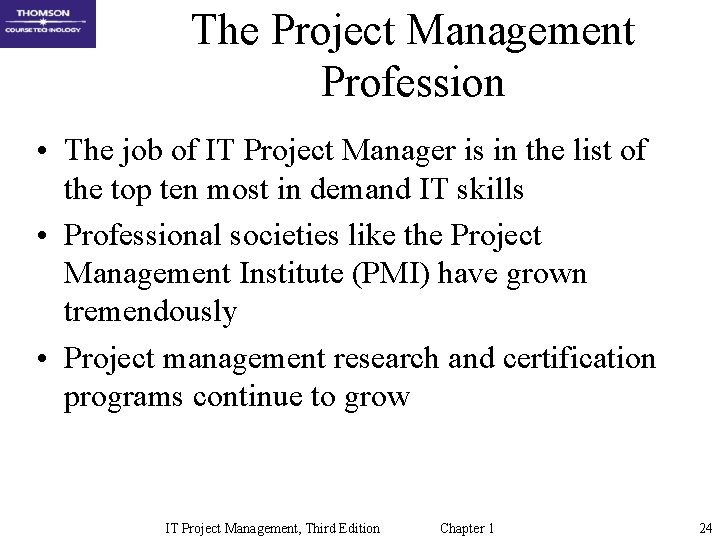 The Project Management Profession • The job of IT Project Manager is in the The Project Management Profession • The job of IT Project Manager is in the