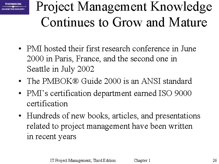 Project Management Knowledge Continues to Grow and Mature • PMI hosted their first research Project Management Knowledge Continues to Grow and Mature • PMI hosted their first research