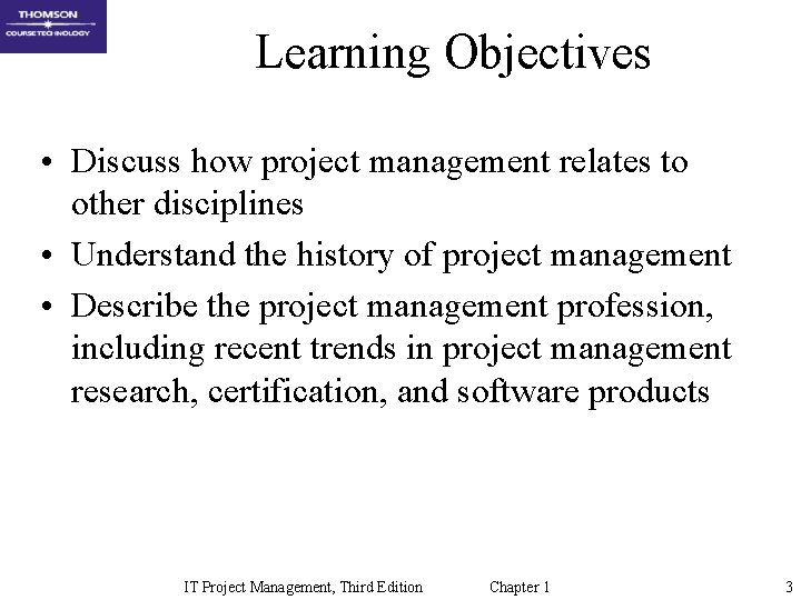 Learning Objectives • Discuss how project management relates to other disciplines • Understand the Learning Objectives • Discuss how project management relates to other disciplines • Understand the