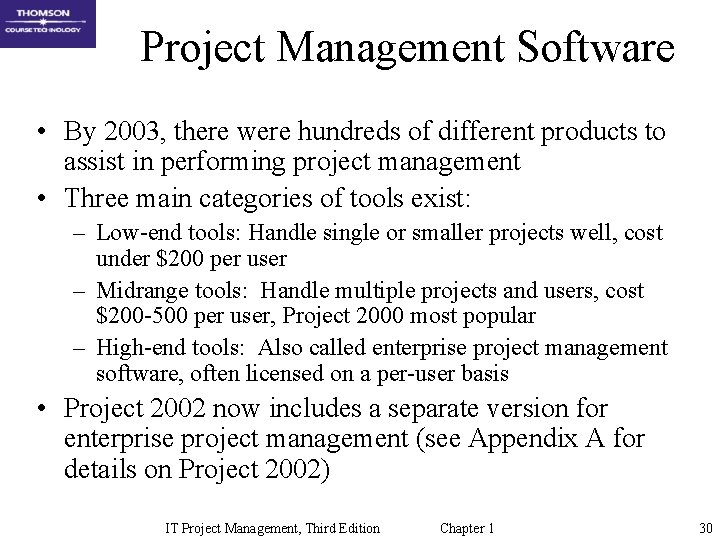 Project Management Software • By 2003, there were hundreds of different products to assist Project Management Software • By 2003, there were hundreds of different products to assist