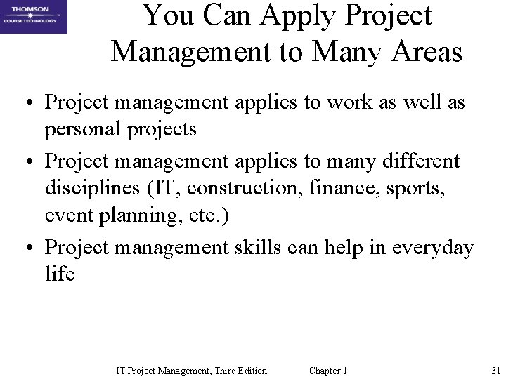 You Can Apply Project Management to Many Areas • Project management applies to work You Can Apply Project Management to Many Areas • Project management applies to work
