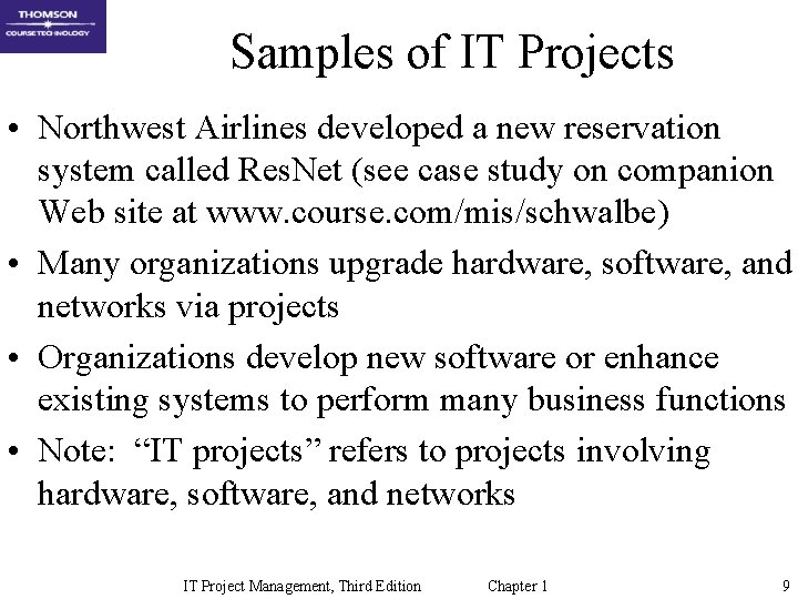 Samples of IT Projects • Northwest Airlines developed a new reservation system called Res. Samples of IT Projects • Northwest Airlines developed a new reservation system called Res.