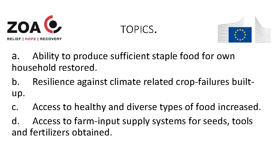 TOPICS. a. Ability to produce sufficient staple food for own household restored. b. Resilience