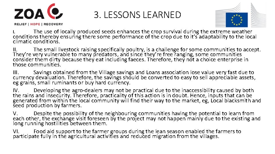 3. LESSONS LEARNED The use of locally produced seeds enhances the crop survival during