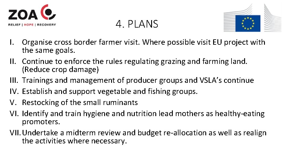 4. PLANS I. Organise cross border farmer visit. Where possible visit EU project with