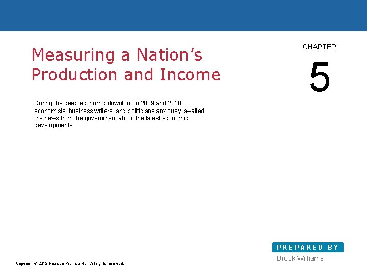 Measuring a Nation’s Production and Income CHAPTER 5 During the deep economic downturn in