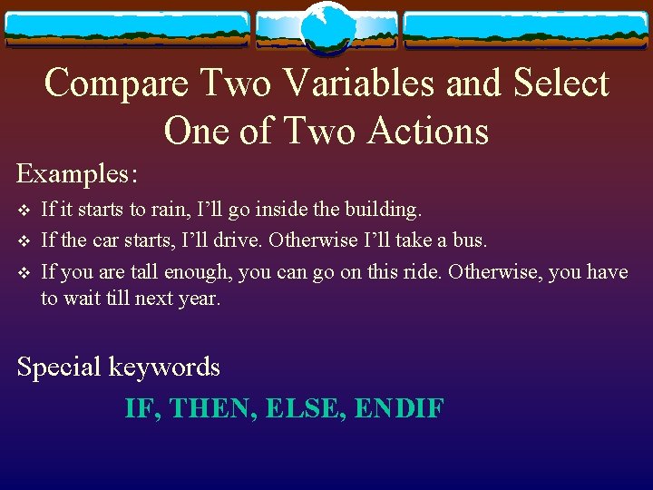 Compare Two Variables and Select One of Two Actions Examples: v v v If