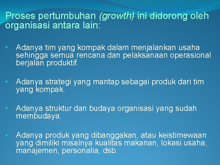 Proses pertumbuhan (growth) ini didorong oleh organisasi antara lain: • Adanya tim yang kompak