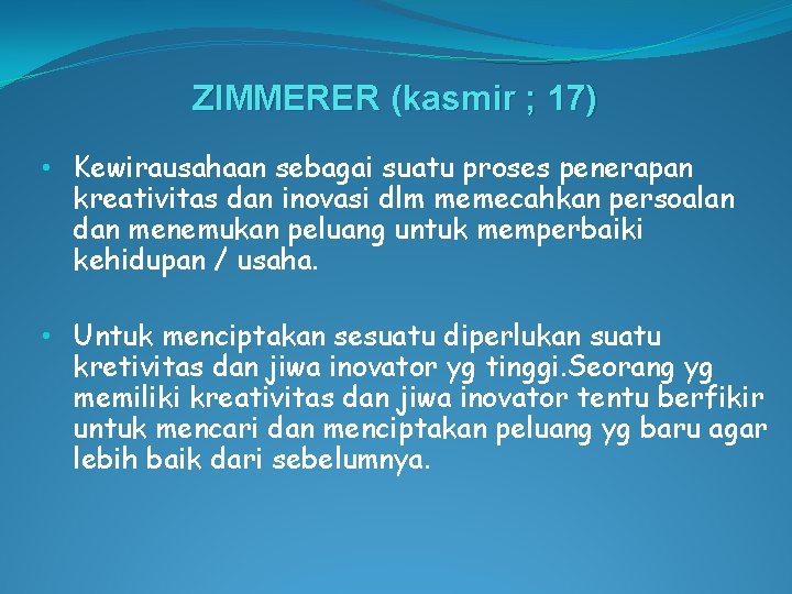 ZIMMERER (kasmir ; 17) • Kewirausahaan sebagai suatu proses penerapan kreativitas dan inovasi dlm