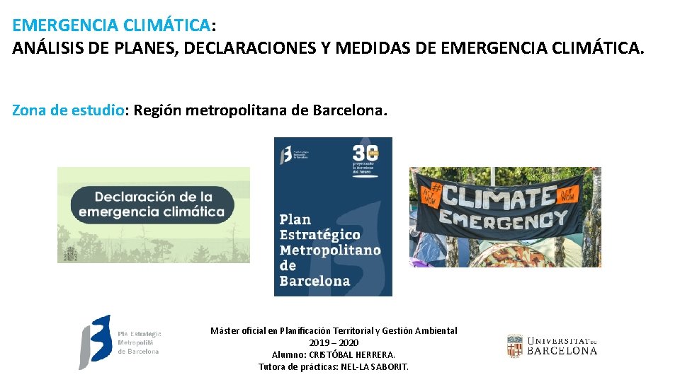 EMERGENCIA CLIMÁTICA: ANÁLISIS DE PLANES, DECLARACIONES Y MEDIDAS DE EMERGENCIA CLIMÁTICA. Zona de estudio: