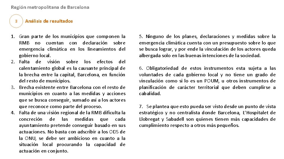 Región metropolitana de Barcelona 3 Análisis de resultados 1. Gran parte de los municipios