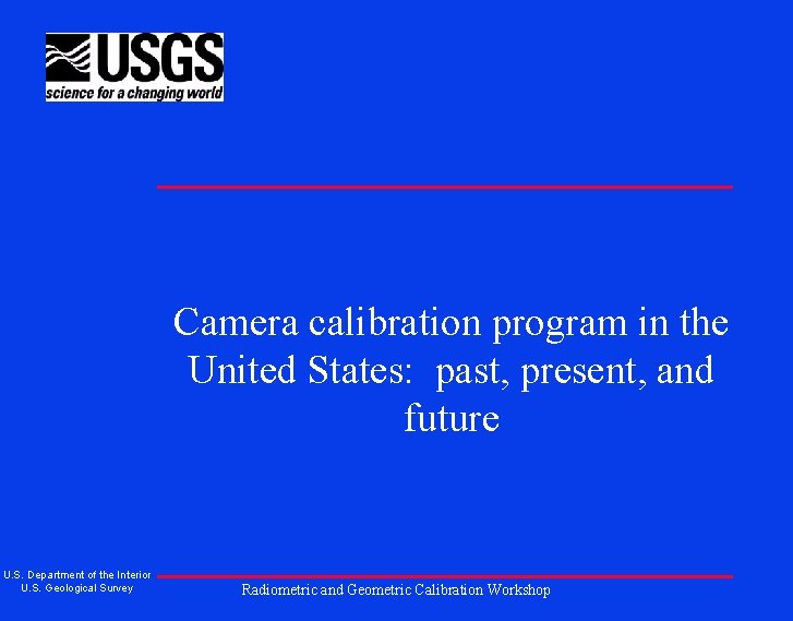 Camera calibration program in the United States: past, present, and future U. S. Department