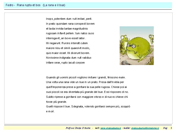 Fedro - Rana rupta et bos (La rana e il bue) Inops, potentem dum