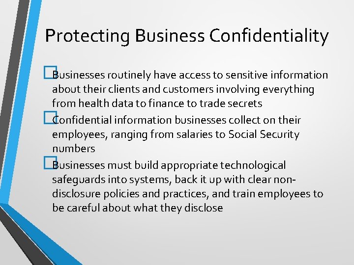 Protecting Business Confidentiality �Businesses routinely have access to sensitive information about their clients and