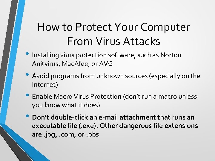 How to Protect Your Computer From Virus Attacks • Installing virus protection software, such