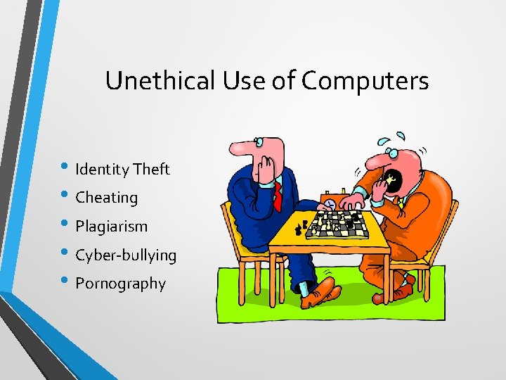 Unethical Use of Computers • Identity Theft • Cheating • Plagiarism • Cyber-bullying •