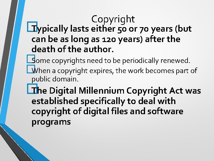 Copyright � Typically lasts either 50 or 70 years (but can be as long