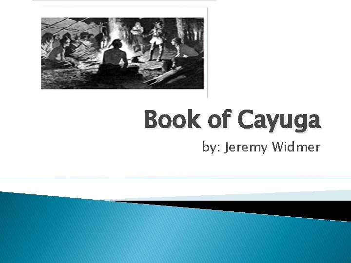 Book of Cayuga by: Jeremy Widmer 