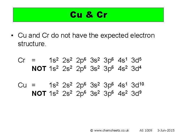 Cu & Cr • Cu and Cr do not have the expected electron structure.